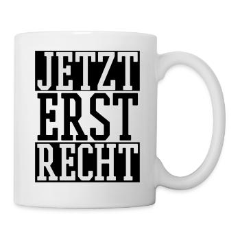 Jetzt erst Recht - Tasse - Weiß - Rechts