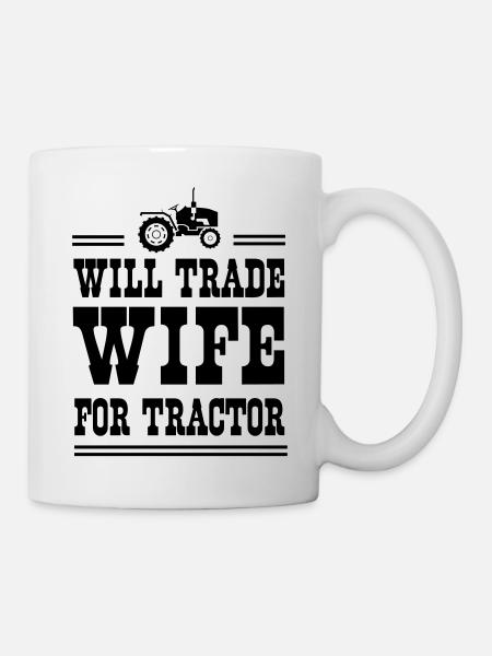 Will Trade Wife for Tractor - Mug - white