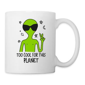 Zu cool für diesen Planeten Alien - Tasse - Weiß - Rechts