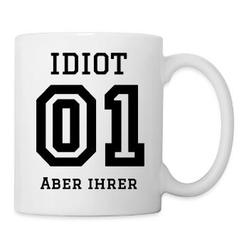 Idiot, aber ihrer - Tasse - Weiß - Rechts