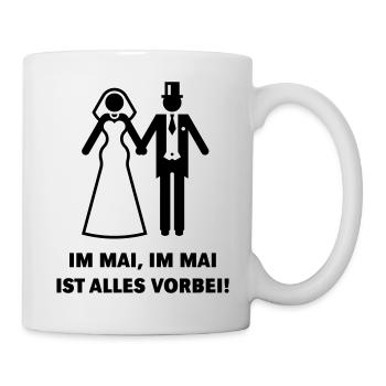 Im Mai, Im Mai Ist Alles Vorbei! (Hochzeit / JGA) - Tasse - Weiß - Rechts