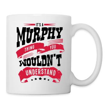 murphy name thing you wouldnt understand - Mug - white - Right