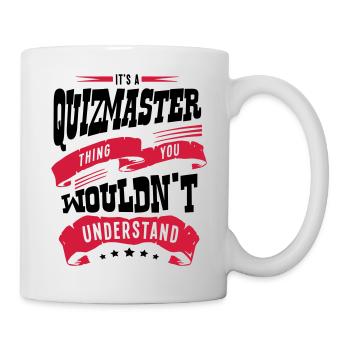 its a quizmaster thing you wouldnt under - Mug - white - Right