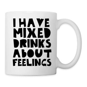 I Have Mixed Drinks About Feelings - Mug - white - Right