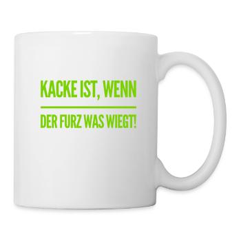 Kacke ist, wenn der Furz was wiegt - Tasse - Weiß - Rechts