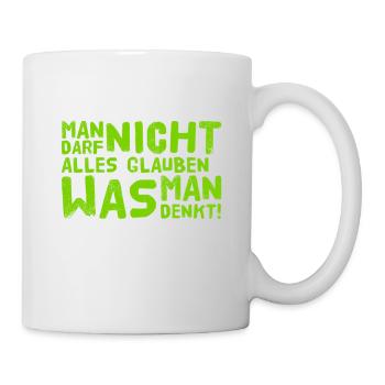 man darf nicht alles glauben - Tasse - Weiß - Rechts