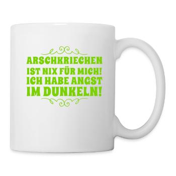 Arschkriechen ist nix für mich - Tasse - Weiß - Rechts