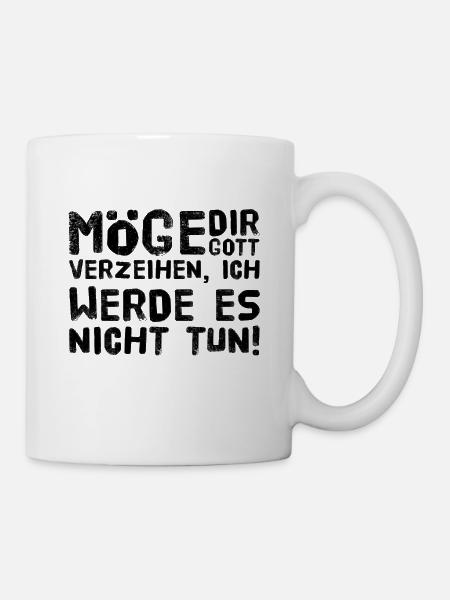 ich werde dir nicht verzeihen - Tasse - Weiß