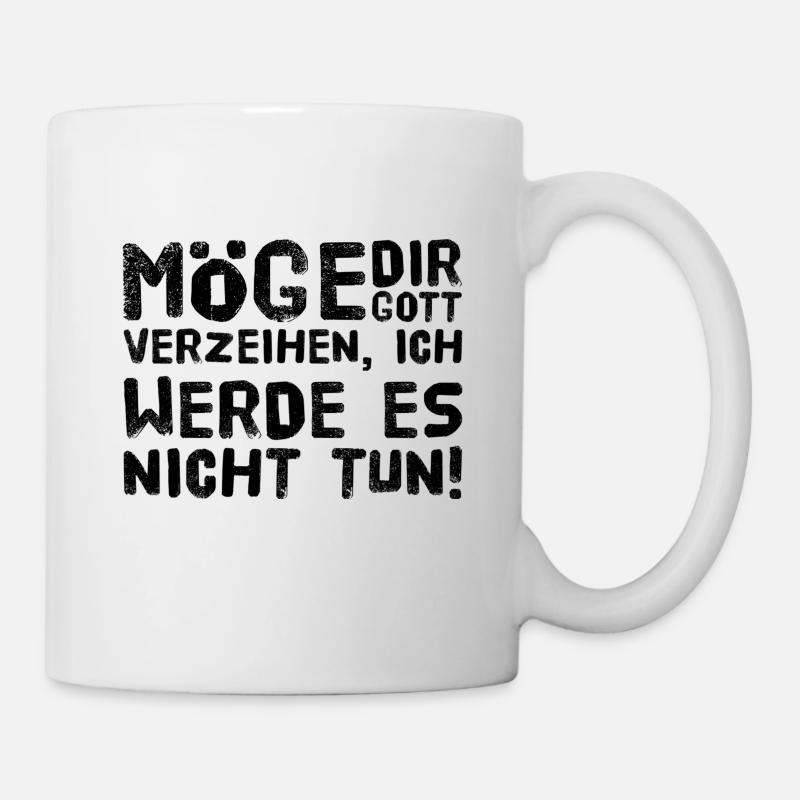 ich werde dir nicht verzeihen - Tasse - Weiß