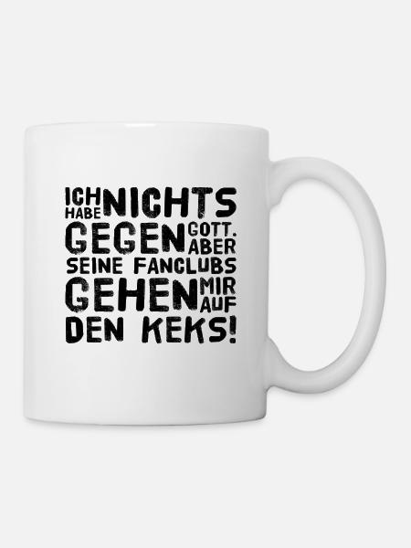 ich habe nichts gegen Gott - Tasse - Weiß