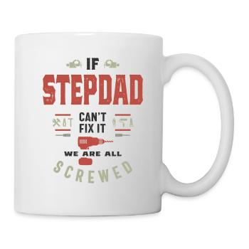 If Stepdad Can't Fix It We Are Screwed - Mug - white - Right