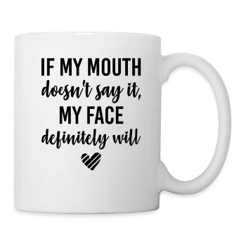 If My Mouth Doesn’t Say It My Face Definitely Wil - Mug blanc - blanc - Droite