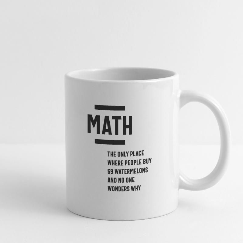 Math. Funny Math Sarcasm Quote Gift Mug