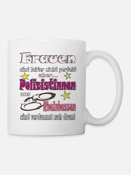Frauen sind nicht perfekt Polizistinnen aus Rheinh - Tasse - Weiß