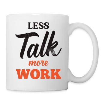 Moins parler Plus de travail - Mug blanc - blanc - Droite