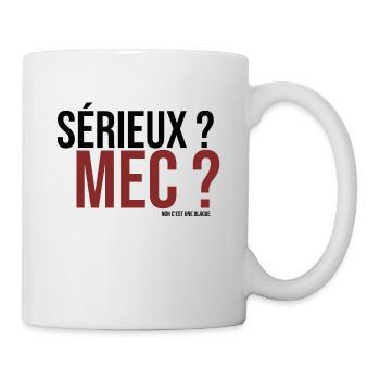 sérieux mec ? non c'est une blague - Mug blanc - blanc - Droite