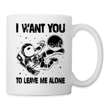 I want you to leave me alone - Mug - white - Right