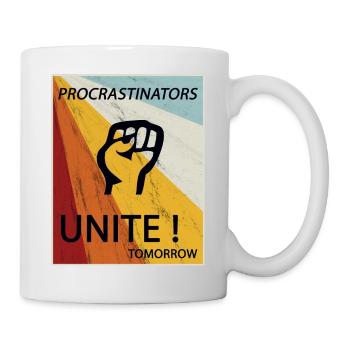 Procrastinators Unite Tomorrow Faul sein Geschenk - Tasse - Weiß - Rechts
