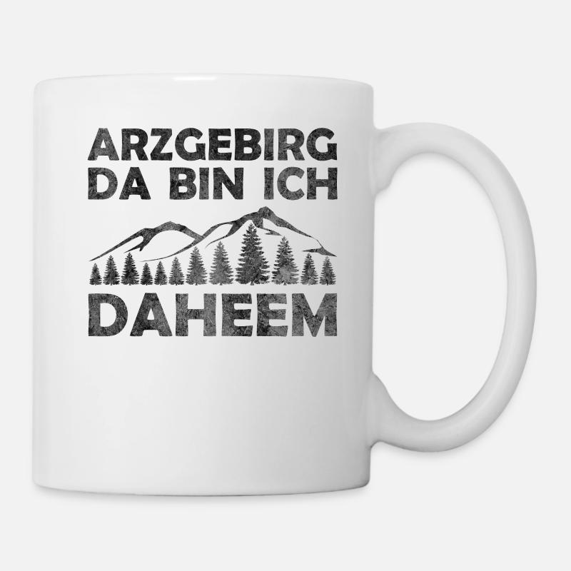 Arzgebirg Da Bin Ich Daheem Sächsisch Erzgebirge - Tasse - Weiß