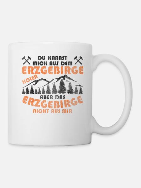Erzgebirge Witzig Spruch Sachsen Arzgebirg - Tasse - Weiß