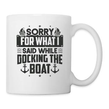 Désolé pour ce que j'ai dit en amarrant le bateau Désolé - Mug blanc - blanc - Droite