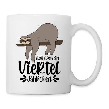 Faultier Sprüche Nur Noch Ein Viertel Jährchen - Tasse - Weiß - Rechts