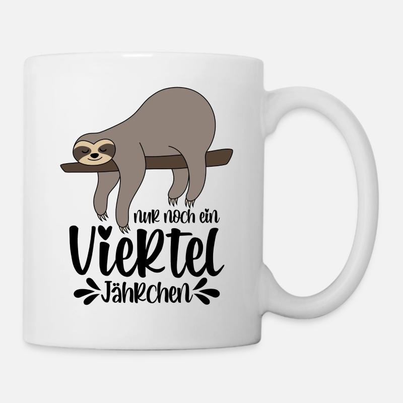 Faultier Sprüche Nur Noch Ein Viertel Jährchen - Tasse - Weiß