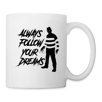 Always follow your Dreams - Horror Halloween Fredd - Mug - white - Right