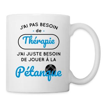 Pétanque - Pas besoin de thérapie besoin pétanque - Mug blanc - blanc - Droite