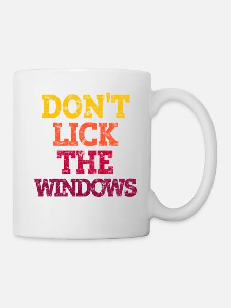 DON'T LICK THE WINDOWS. - Mug - white
