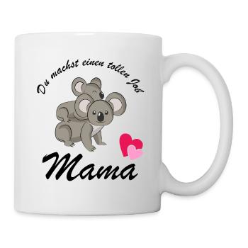 Du machst einen tollen Job Mama - Tasse - Weiß - Rechts