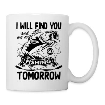 I Will Find You and We Wll Go Fishing - Mug - white - Right
