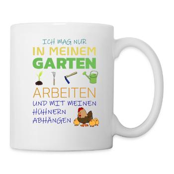 Ich mag nur in meinem Garten arbeiten und mit - Tasse - Weiß - Rechts