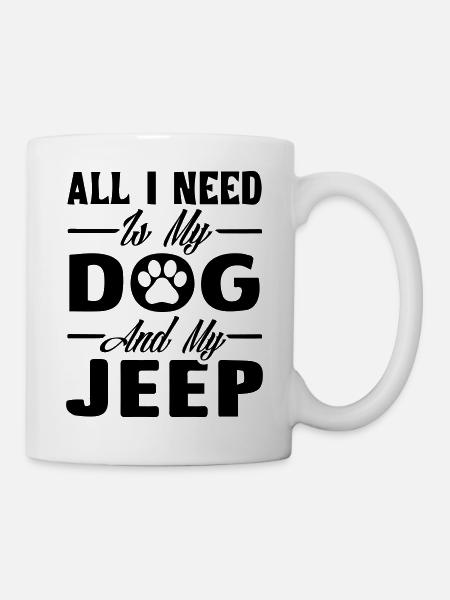 All I need is my dog and my jeeps - Tasse - Weiß