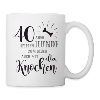 40 Hunde spielen zum Glück auch mit alten Knochen - Tasse - Weiß - Rechts