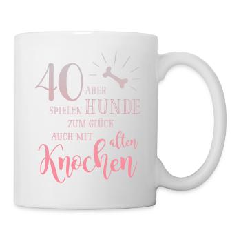 40 Hunde spielen zum Glück auch mit alten Knochen - Tasse - Weiß - Rechts