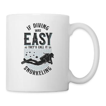 Scuba Diver If Diving Was Easy - Tasse - Weiß - Rechts