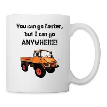 You can go faster, but I can go ANYWHERE! Unimog - Mug - white - Right