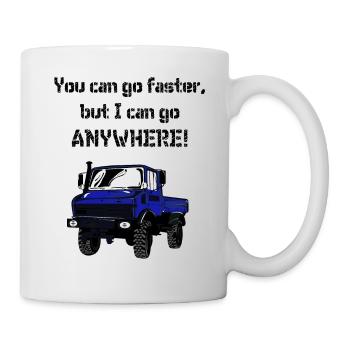 You can go faster, but I can go ANYWHERE! Unimog - Mug - white - Right