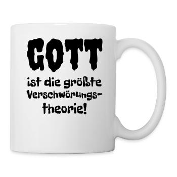 GOTT ist die größte VERSCHWÖRUNGSTHEORIE Spruch - Tasse - Weiß - Rechts