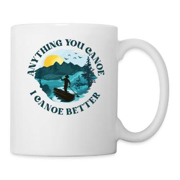 Canoe Canoeing Anything You Canoe - Mug - white - Right