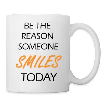 Be The Reason Someone Smiles Today - Tasse - Weiß - Rechts
