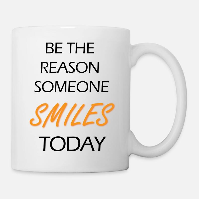 Be The Reason Someone Smiles Today - Tasse - Weiß