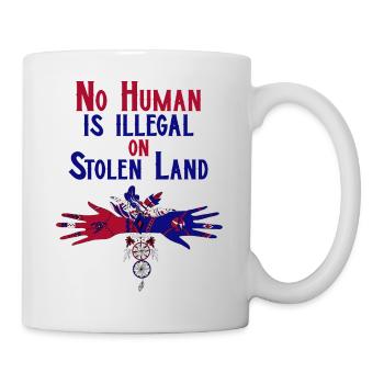 Aucun être humain n’est illégal sur des terres volées. Droits de l’homme - Mug blanc - blanc - Droite