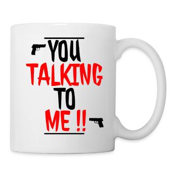 you talking to me - Mug - white - Right