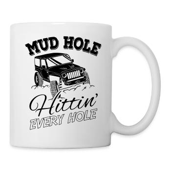Mud Hole Hittin Every Hole - Tasse - Weiß - Rechts