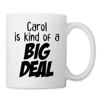 Carol is Kind of a Big Deal - Mug - white - Right