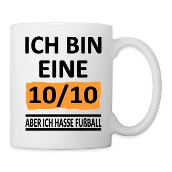 Ich bin eine 10/10 -aber ich hasse Fußball -V1 - Tasse - Weiß - Rechts