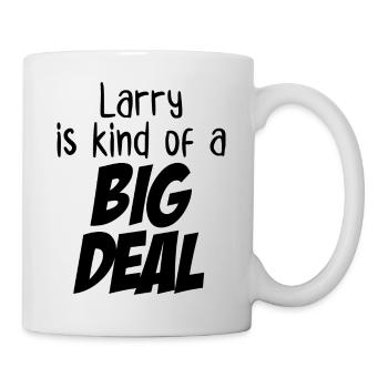 Larry ist irgendwie eine große Sache - Tasse - Weiß - Rechts
