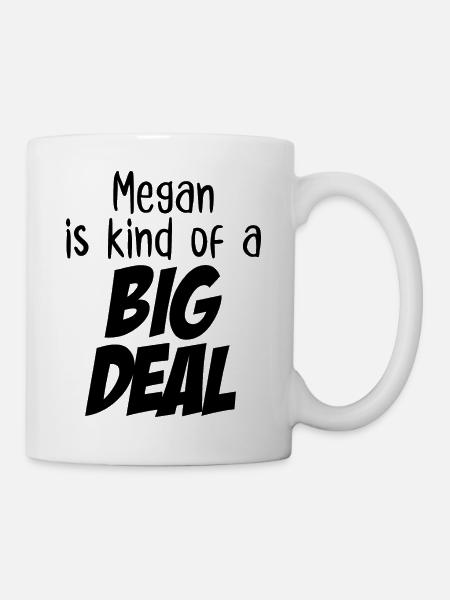 Megan is Kind of a Big Deal - Mug - white